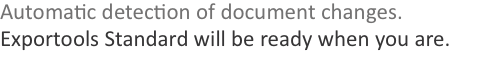 Automatic detection of document changes. Exportools Standard wi